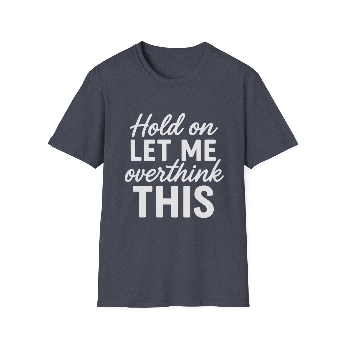 Overthink It T-Shirt