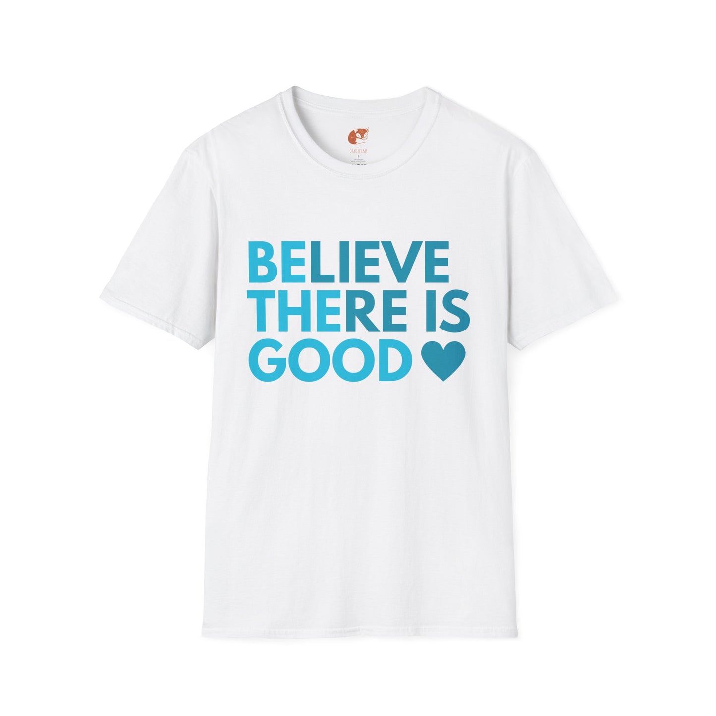 Believe There is Good T-Shirt