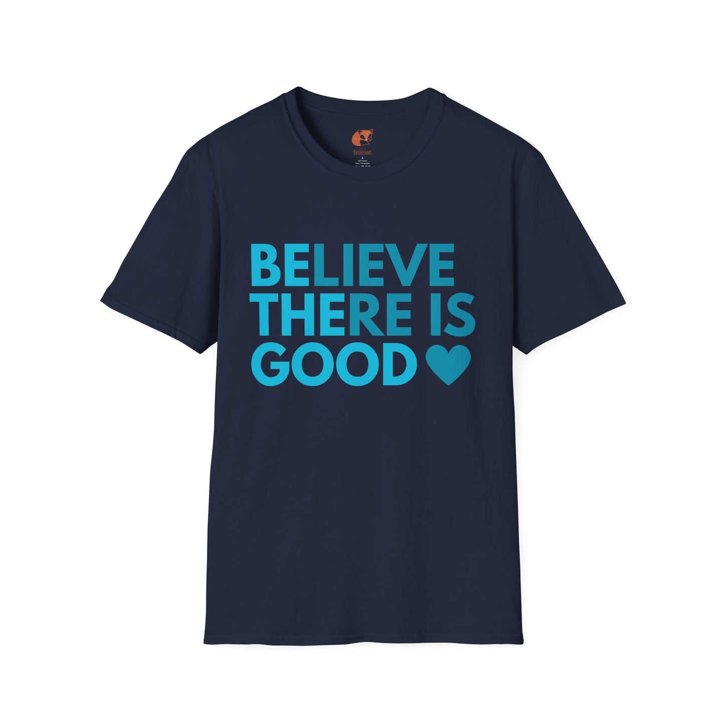Believe There is Good T-Shirt