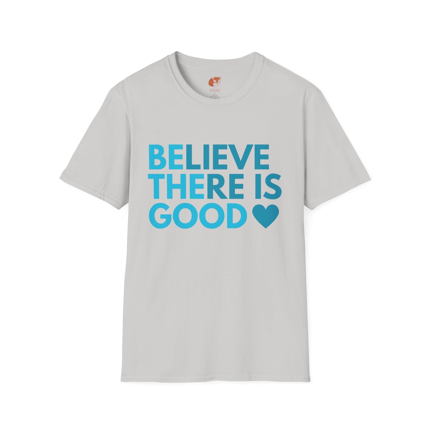 Believe There is Good T-Shirt