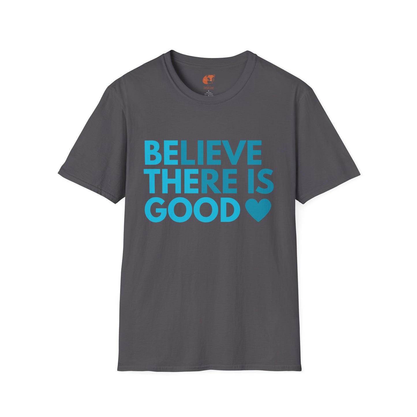 Believe There is Good T-Shirt