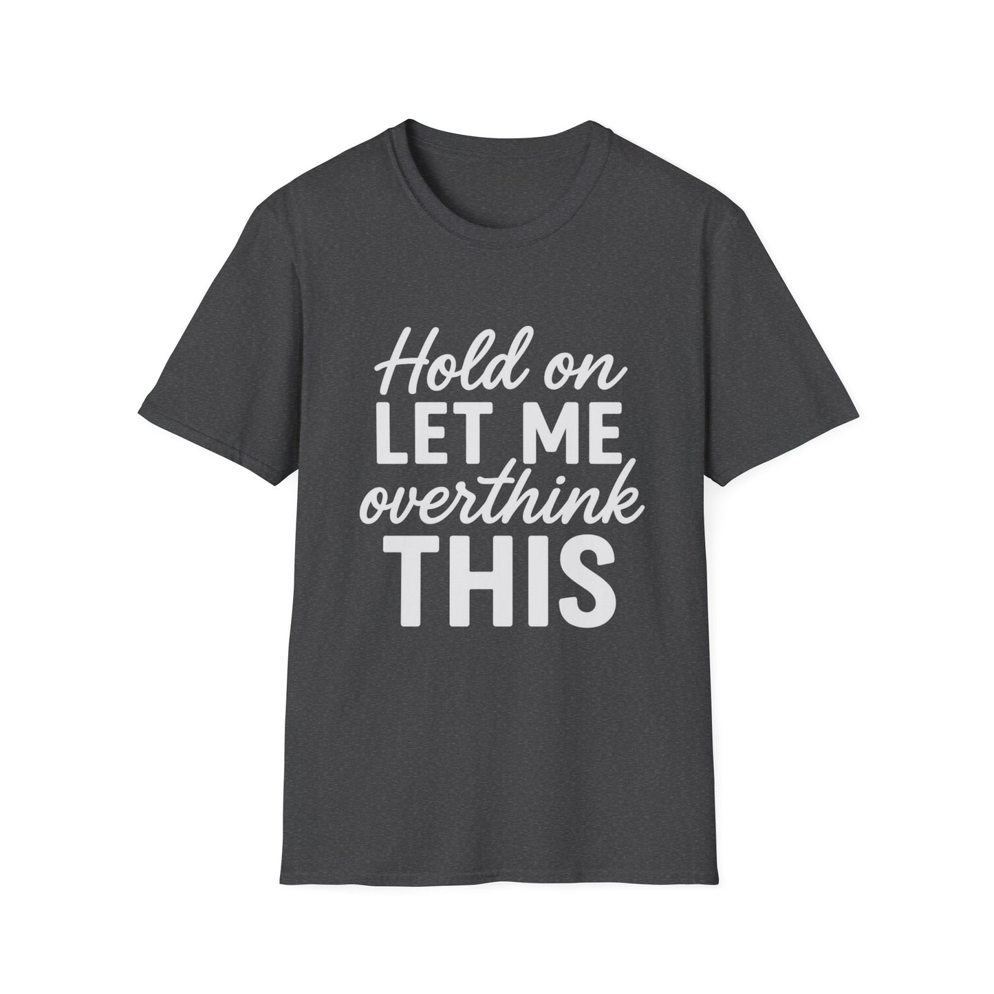 Overthink It T-Shirt
