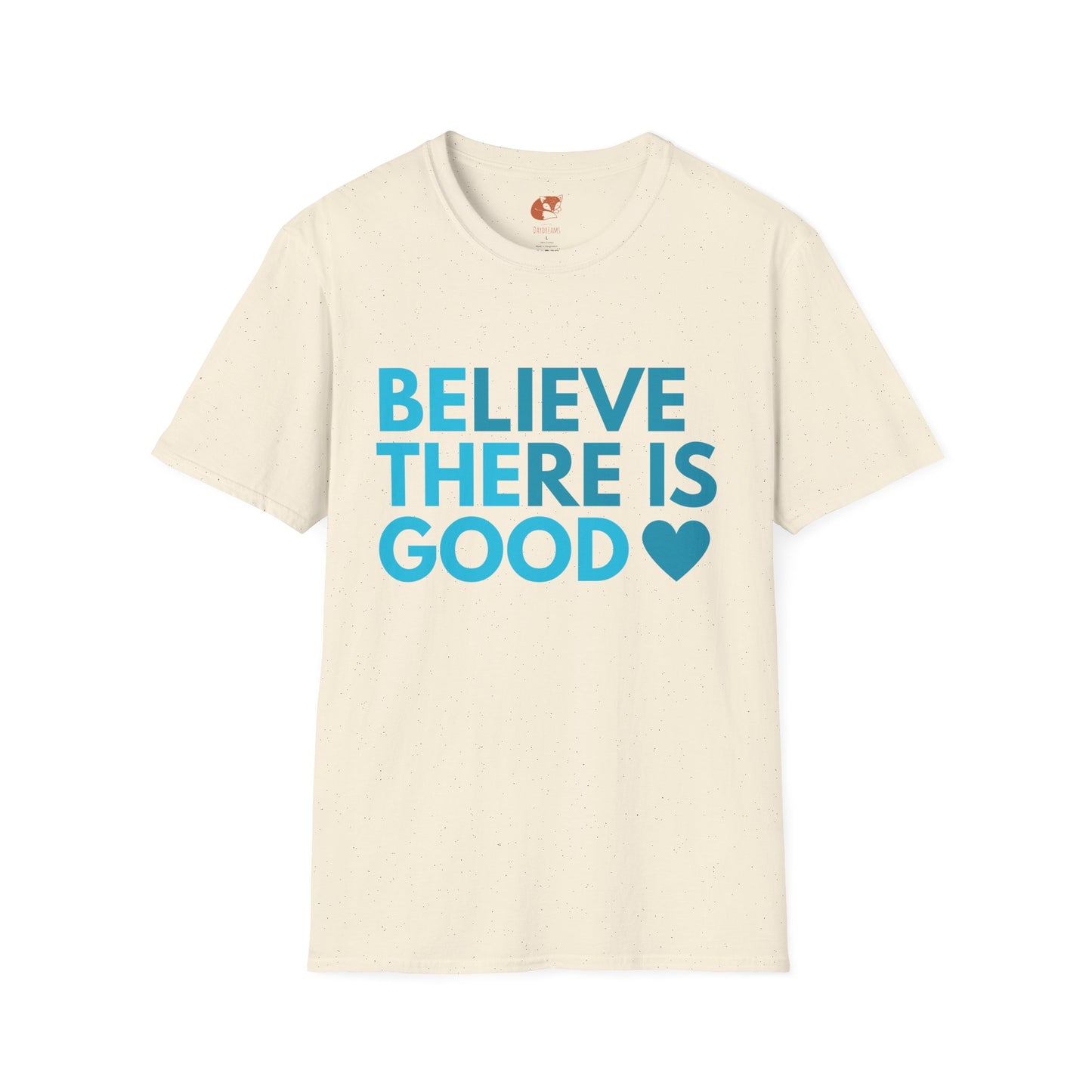 Believe There is Good T-Shirt