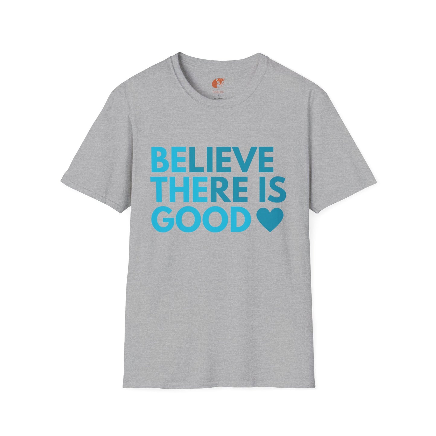 Believe There is Good T-Shirt