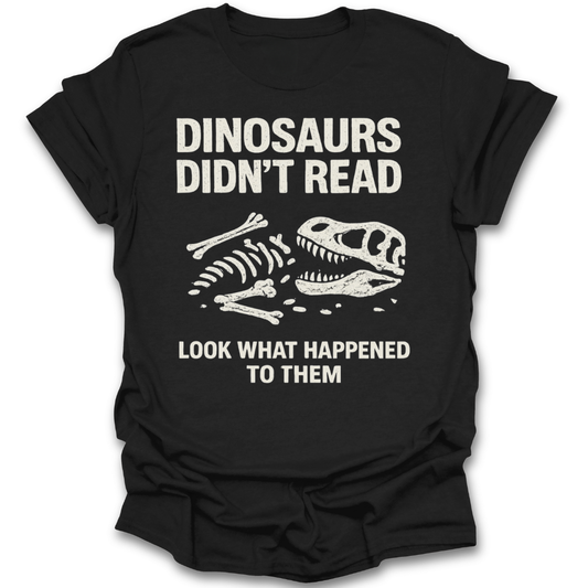 Black t-shirt with white dinosaur skeleton graphic and text on a white background funny book reading literary t shirt
