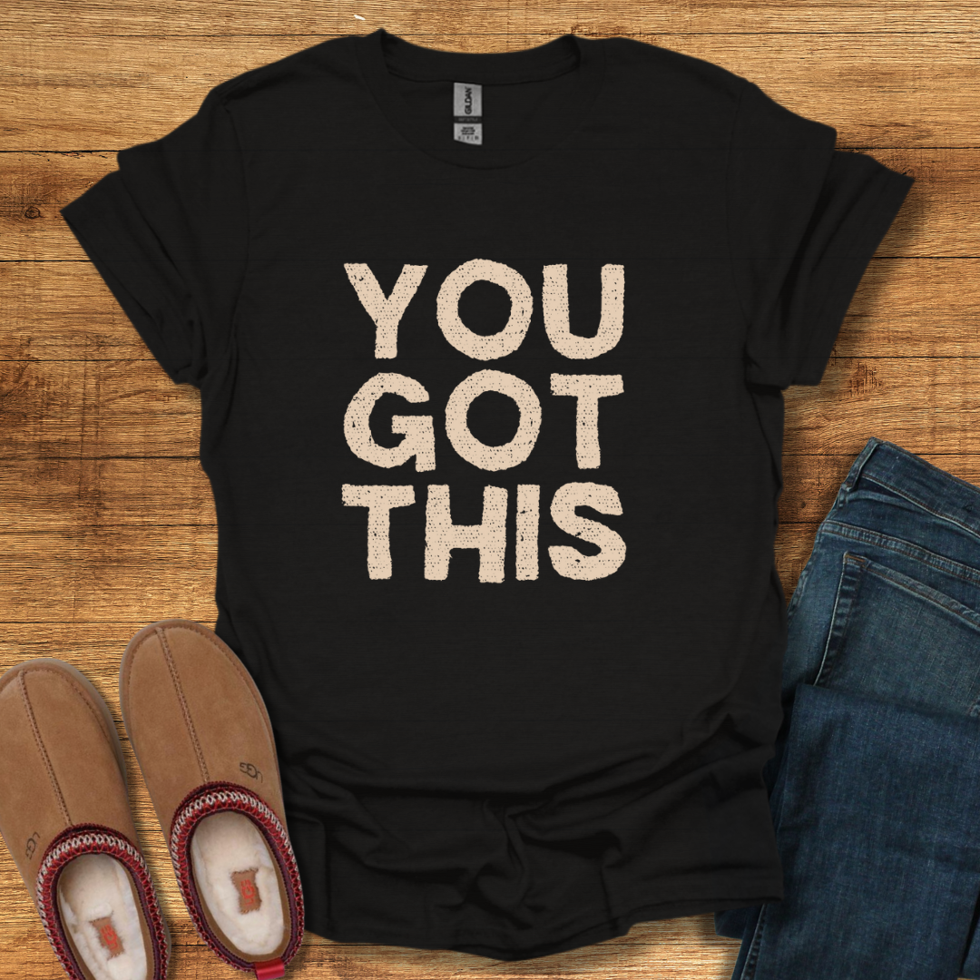 You Got This T-Shirt