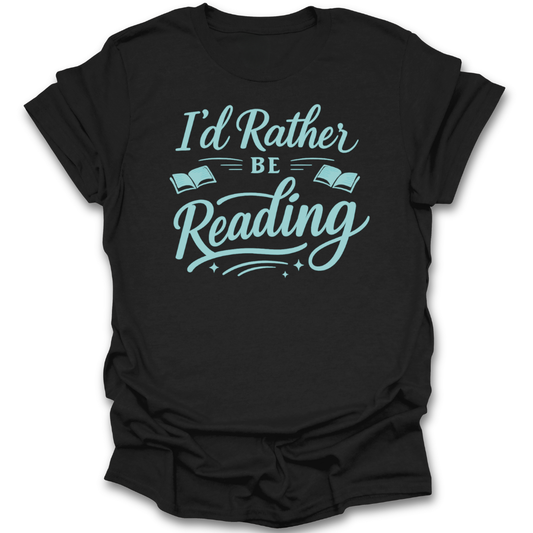 Black t-shirt with 'I'd Rather Be Reading' text on a white background funny book reading t shirt