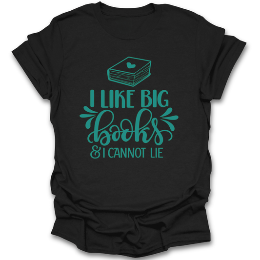 Black t-shirt with teal text 'I Like Big Books & I Cannot Lie' on a white background funny book reading literary t shirt