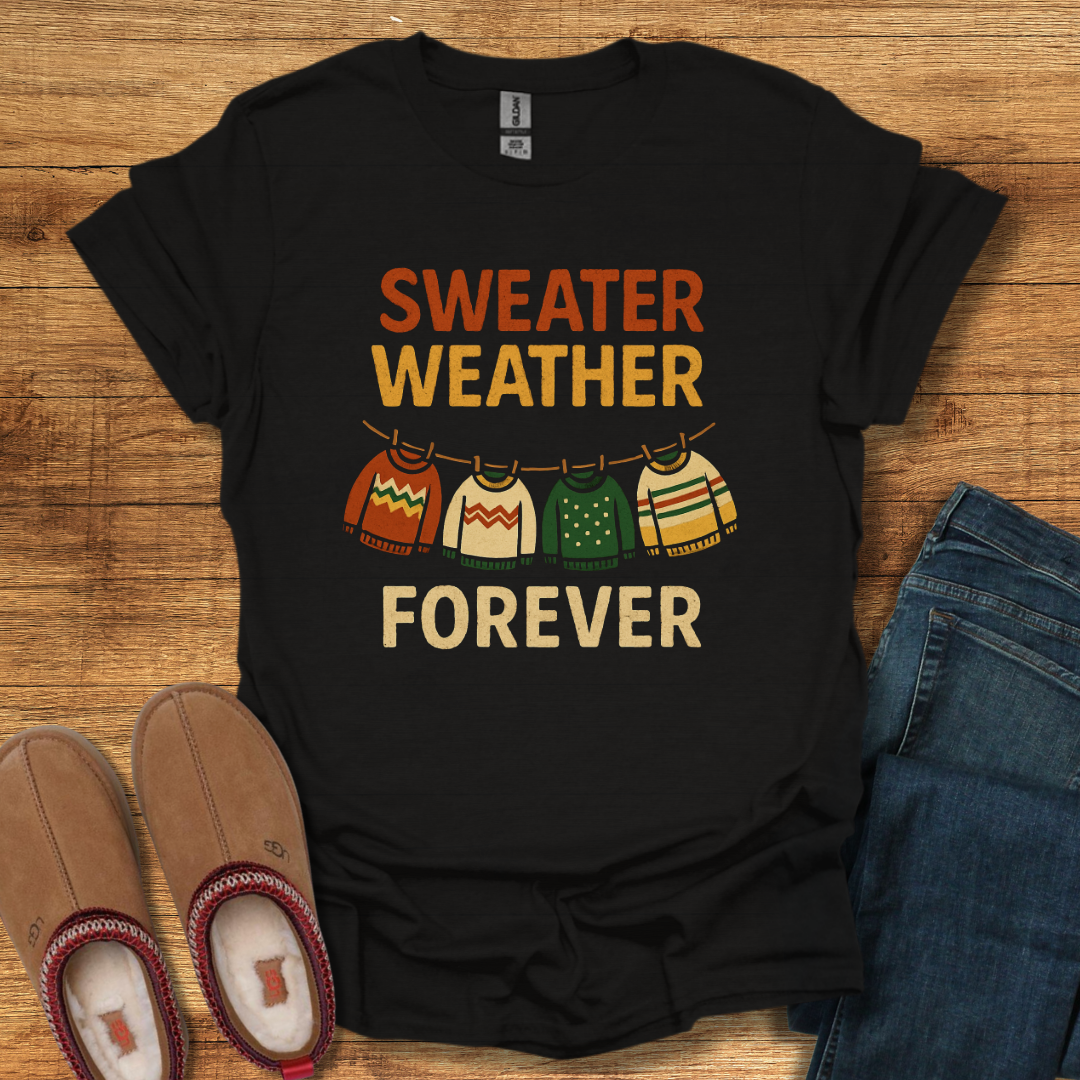 Sweater Weather Forever T-Shirt