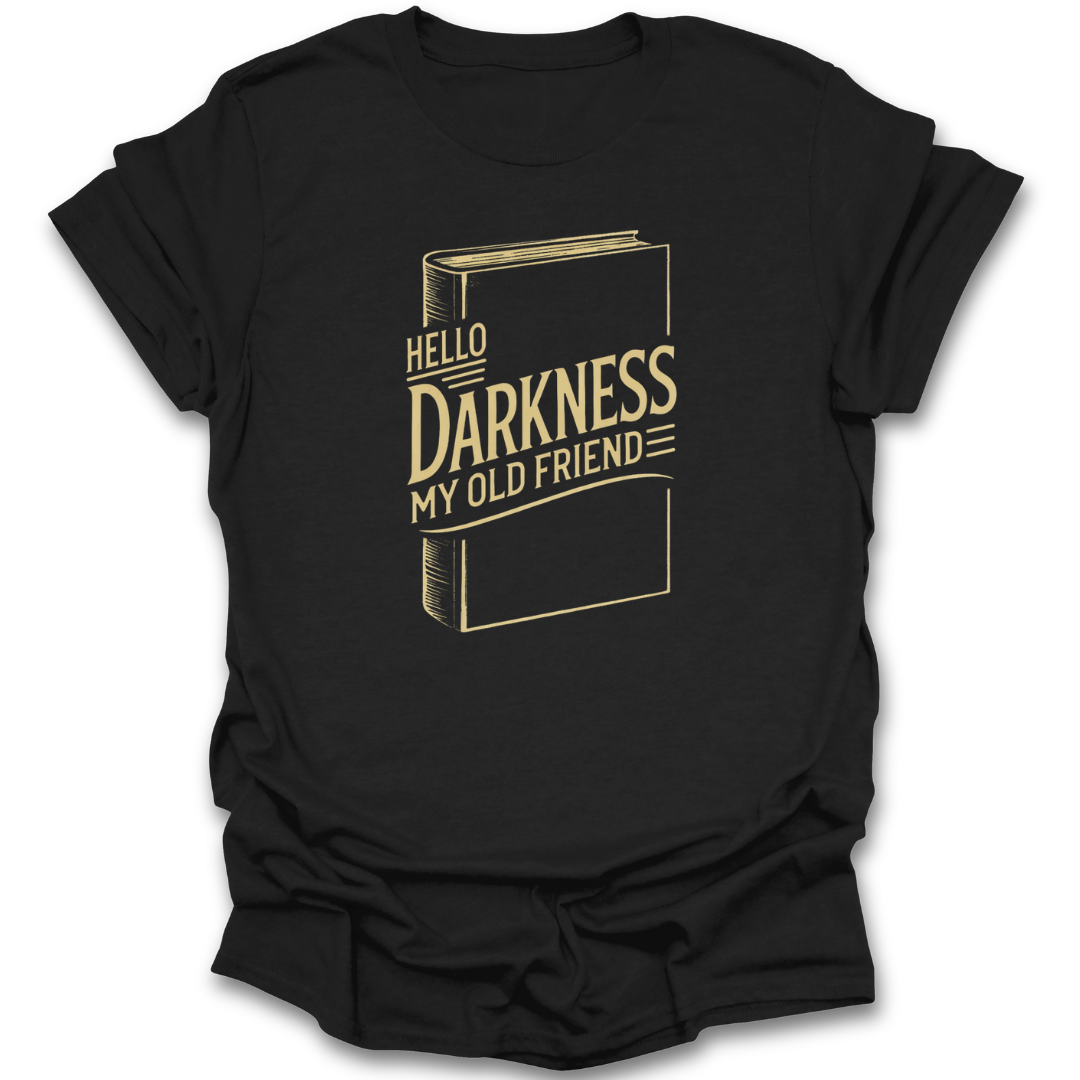 Black t-shirt with gold graphic and text 'Hello Darkness My Old Friend' on a white background dark romance funny book reading literary t shirt