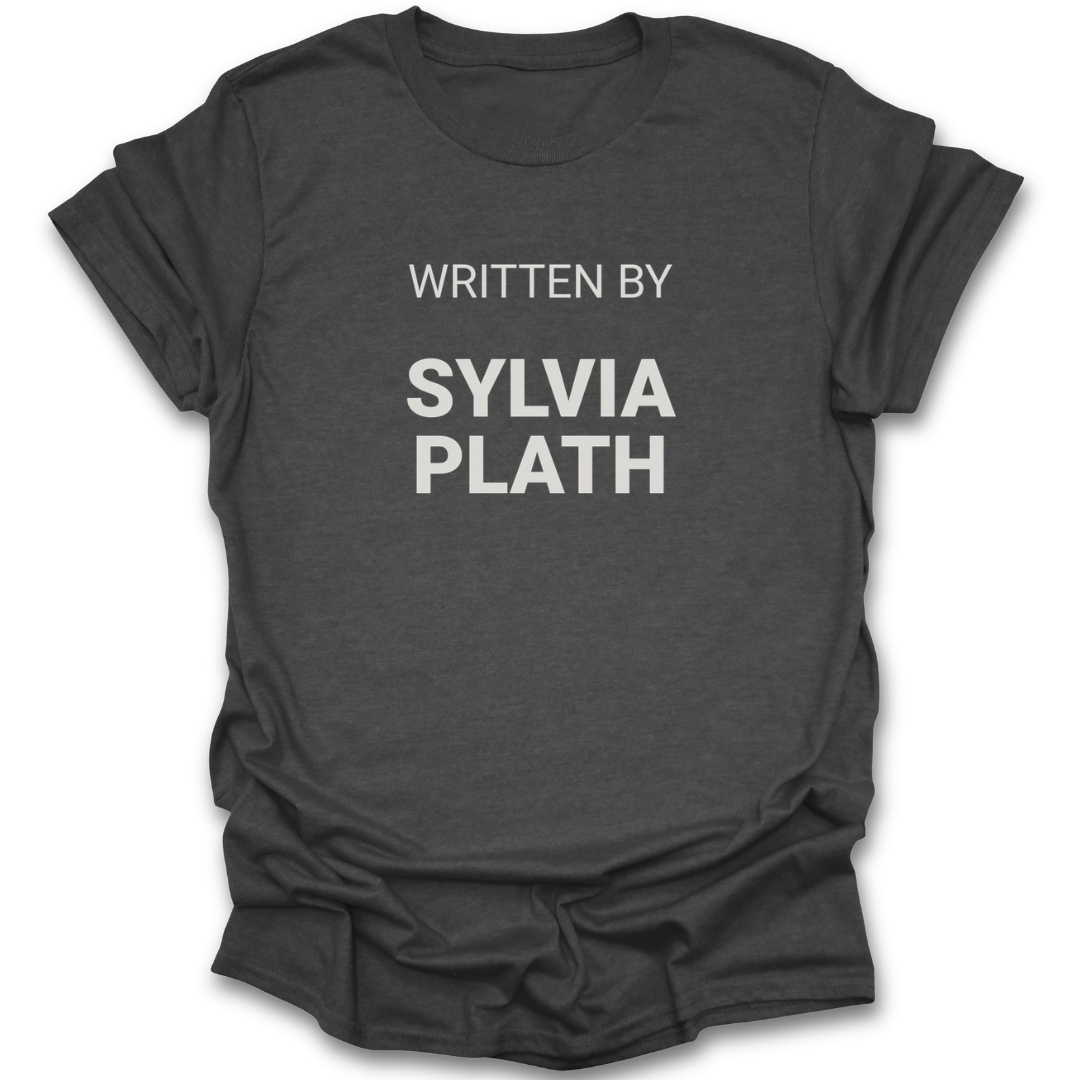 Dark gray t-shirt with 'WRITTEN BY SYLVIA PLATH' text on a white background poetry funny book reading literary t shirt