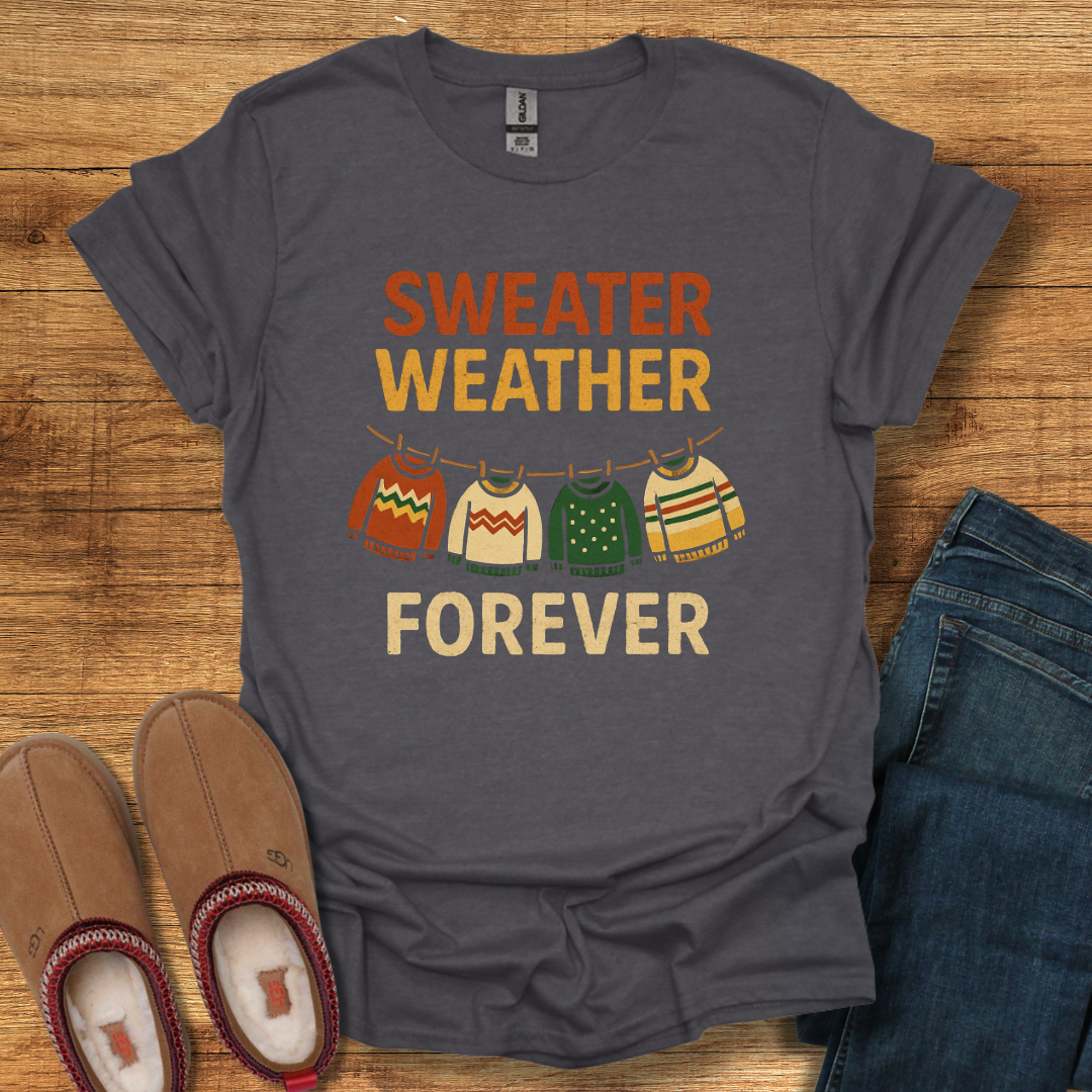 Sweater Weather Forever T-Shirt