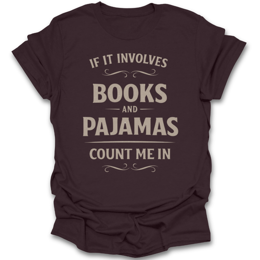 Brown t-shirt with text 'If it involves books and pajamas, count me in' on a white background funny book reading literary t shirt