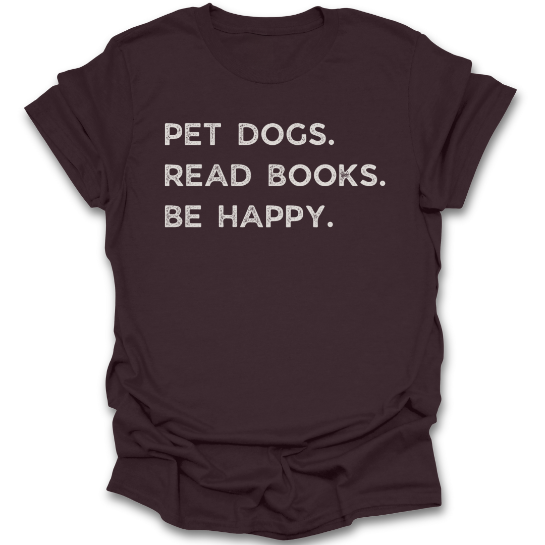 Brown t-shirt with white text 'PET DOGS. READ BOOKS. BE HAPPY.' on a white background funny book reading t shirt