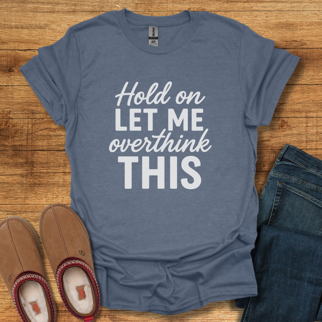 Overthink It T-Shirt