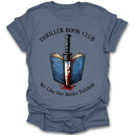 Blue t-shirt with a graphic of a knife stabbed into a book, labeled 'Thriller Book Club: We Like Our Books Twisted'. thriller funny book reading literary t shirt