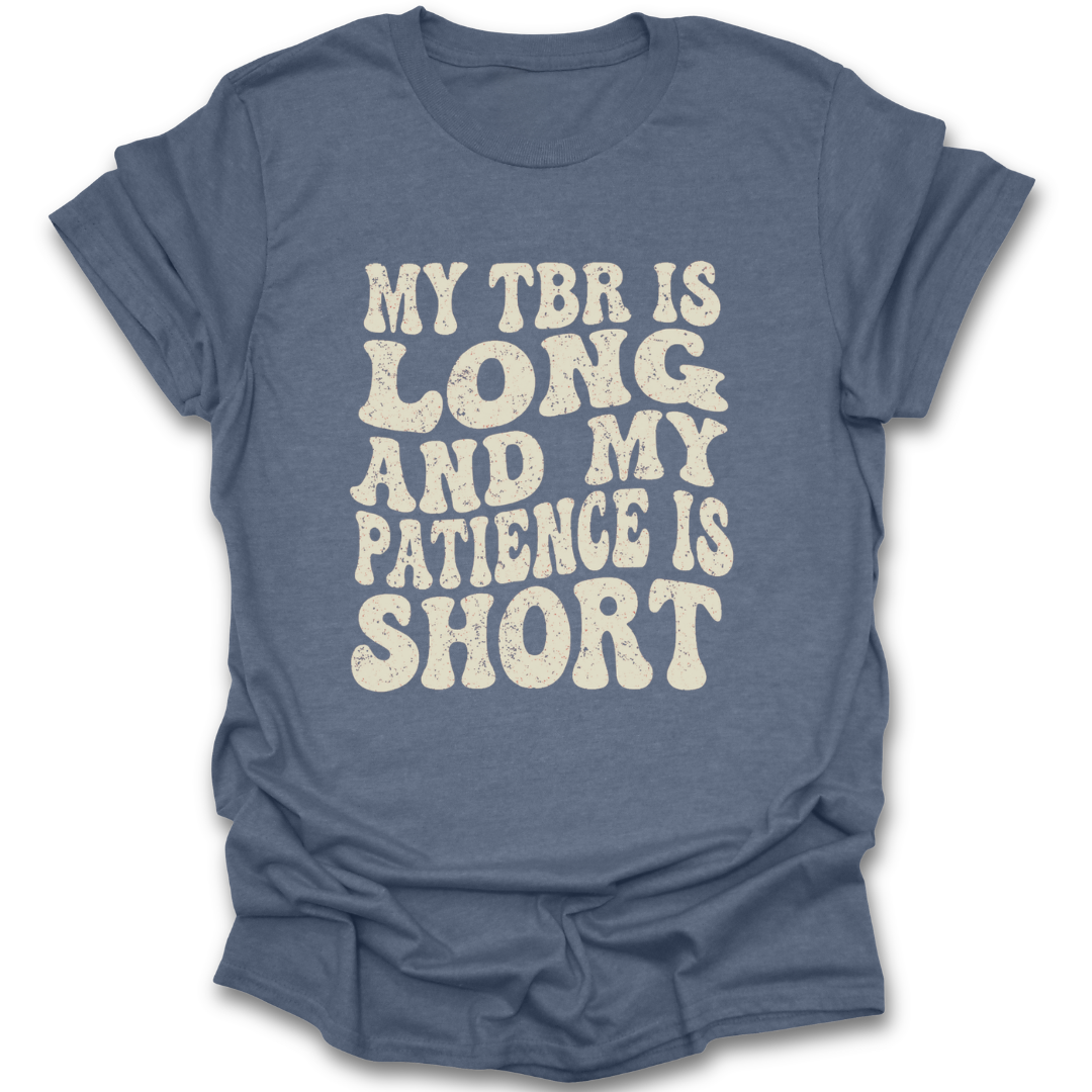 Blue t-shirt with white text 'My TBR is long and my patience is short' on a white background funny book reading literary t shirt