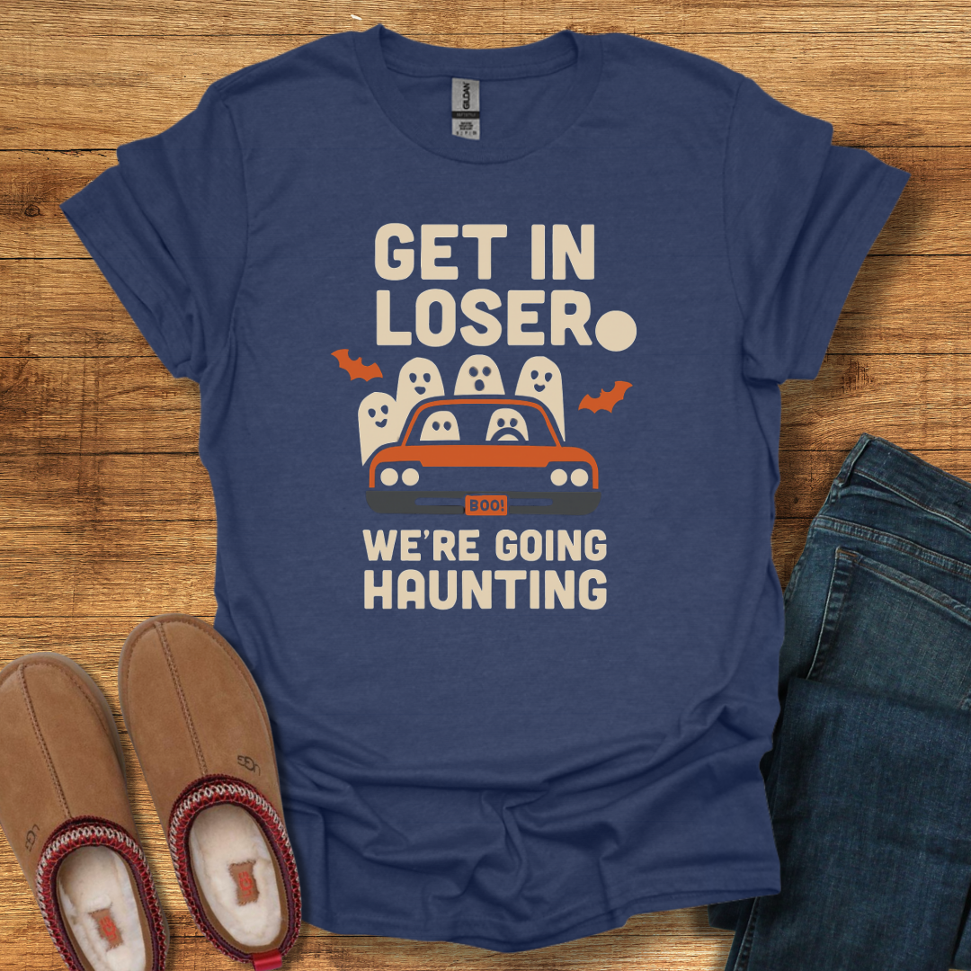 Get in Loser We're Haunting T-Shirt