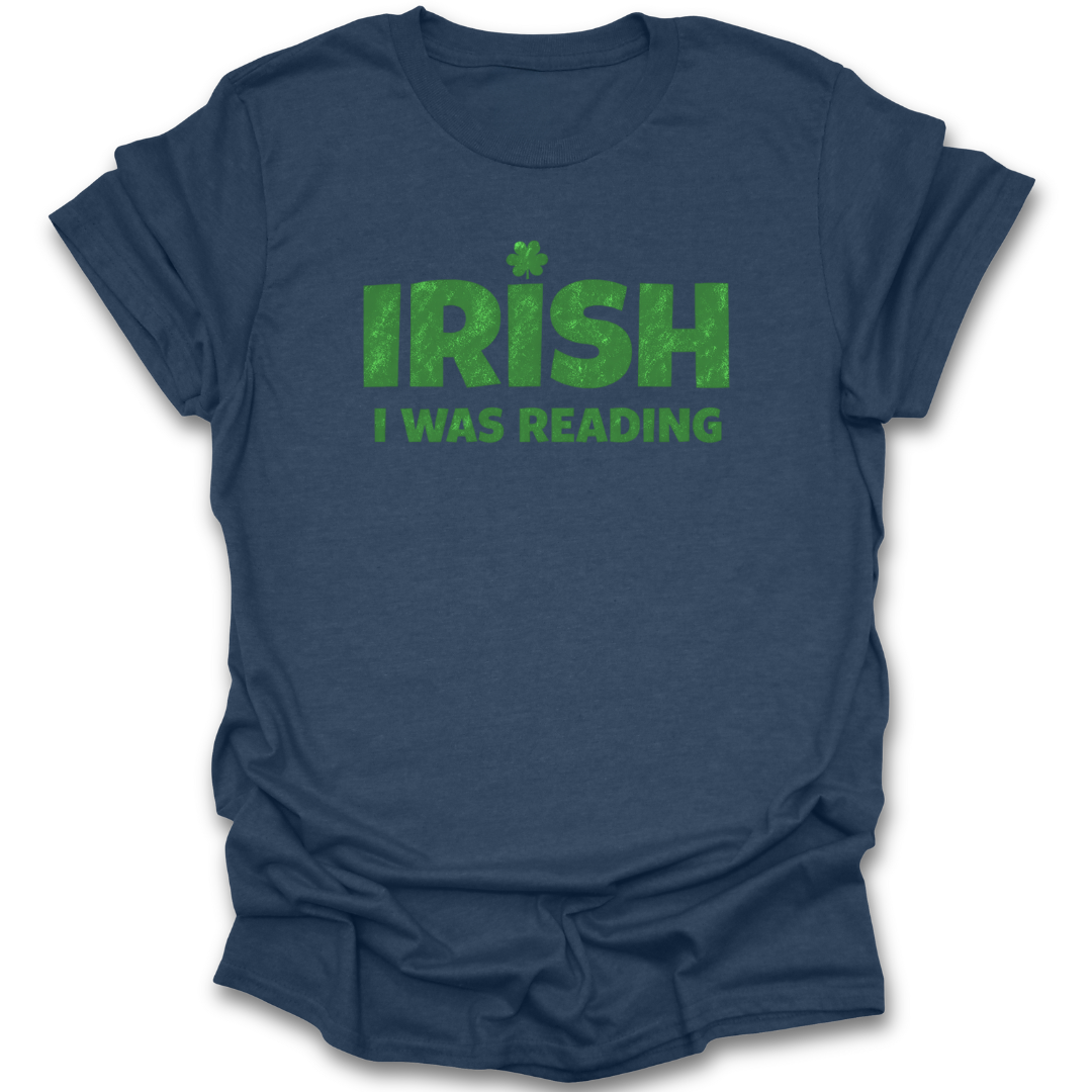 Blue t-shirt with green text 'IRISH I WAS READING' on a white background st patricks day funny book reading literary t shirt