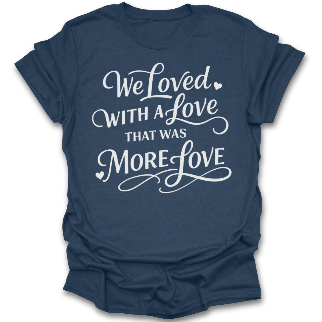 Navy blue t-shirt with white text 'We loved with a love that was more love' on a white background romance poem poetry book reading literary t shirt
