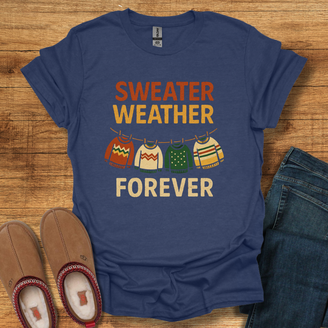 Sweater Weather Forever T-Shirt