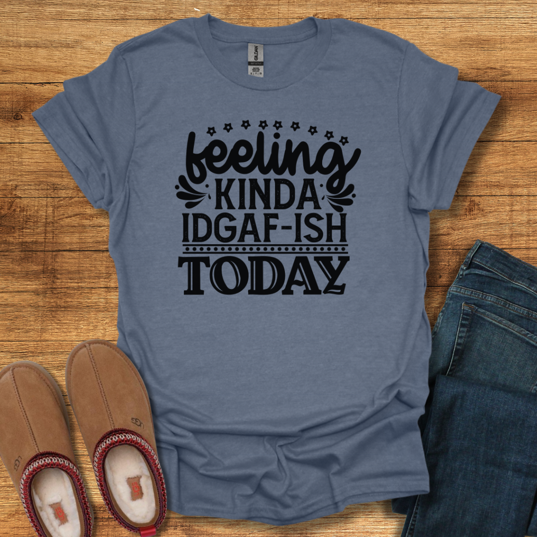 IDGAF-ish T-Shirt