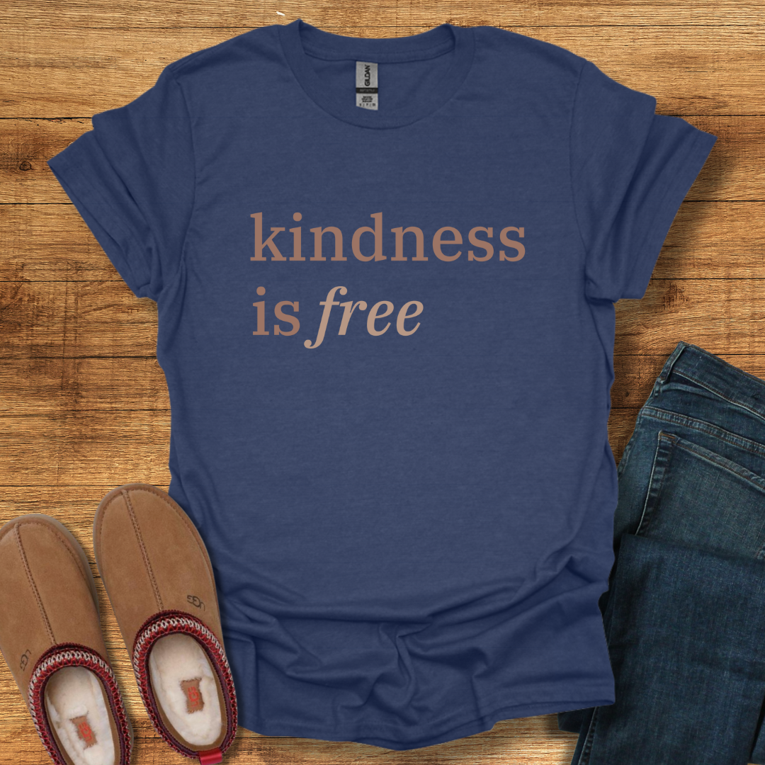 Kindness is Free T-Shirt