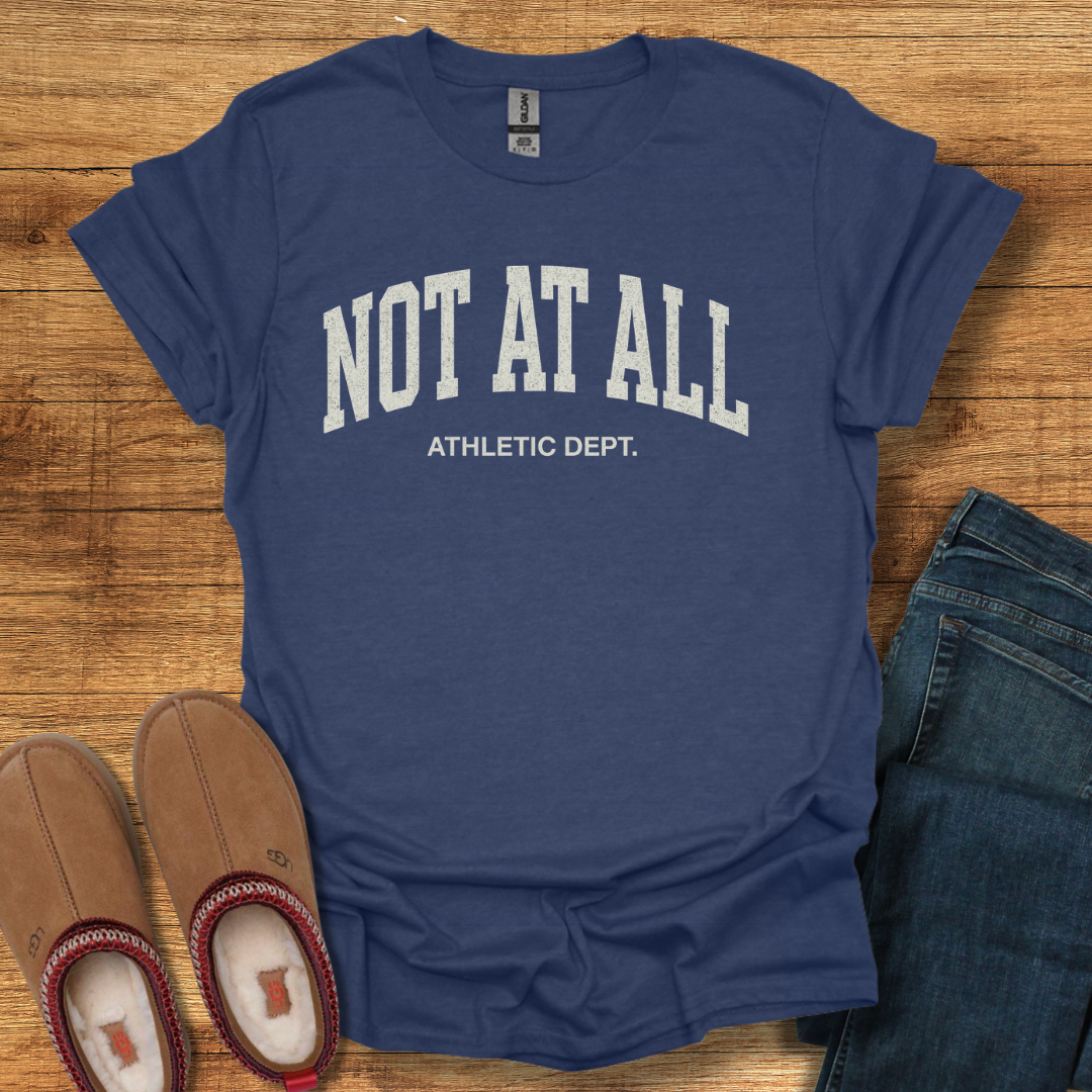 Not At All Athletic Dept T-Shirt