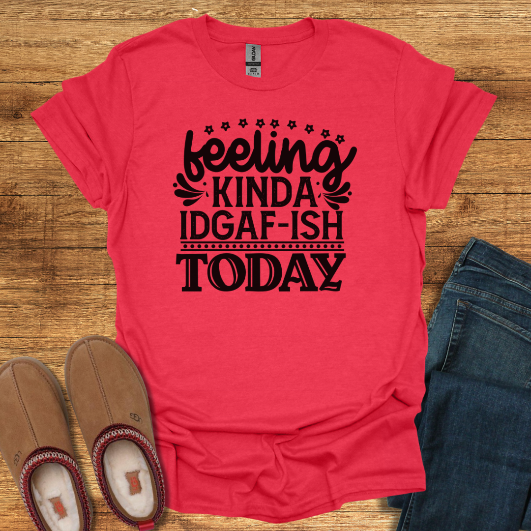 IDGAF-ish T-Shirt