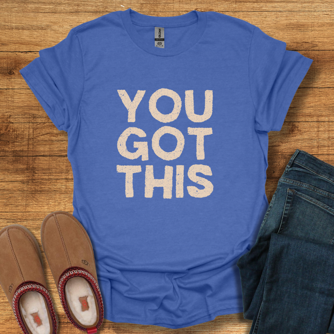 You Got This T-Shirt
