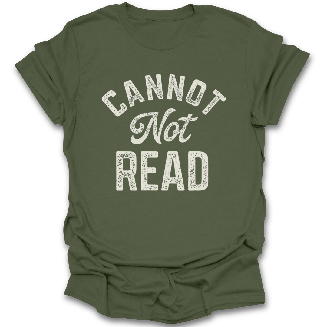 Green t-shirt with 'CANNOT NOT READ' text on a white background funny book reading literary t shirt