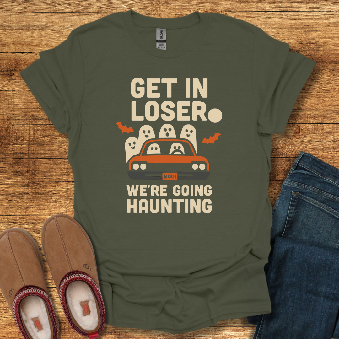 Get in Loser We're Haunting T-Shirt