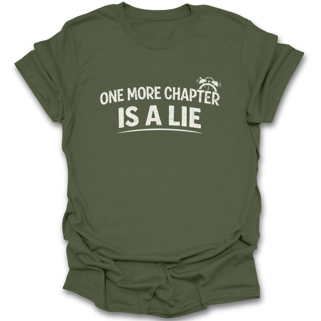 Green t-shirt with text 'One more chapter is a lie' on a white background funny book reading literary t shirt