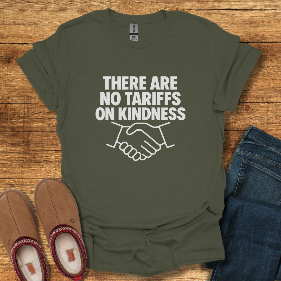 Tariffs on Kindness T-Shirt