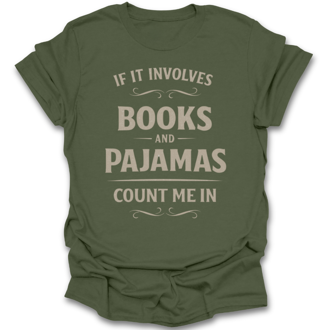 Green t-shirt with text 'If it involves books and pajamas, count me in' on a white background funny book t shirt