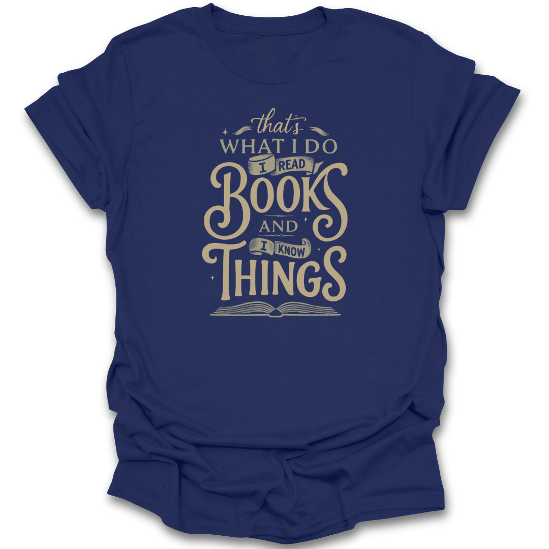 Blue t-shirt with beige text 'I read books and I know things' on a white background literary t shirt tee