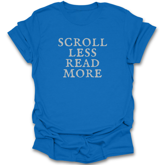 Blue t-shirt with 'Scroll Less Read More' text on a white background