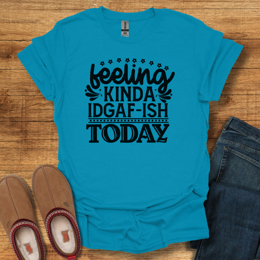 IDGAF-ish T-Shirt