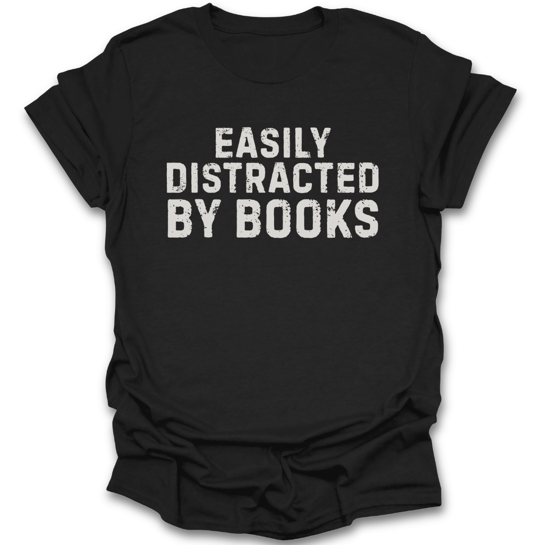 Black t-shirt with 'Easily Distracted by Books' text on a white background funny book reading literary t shirt