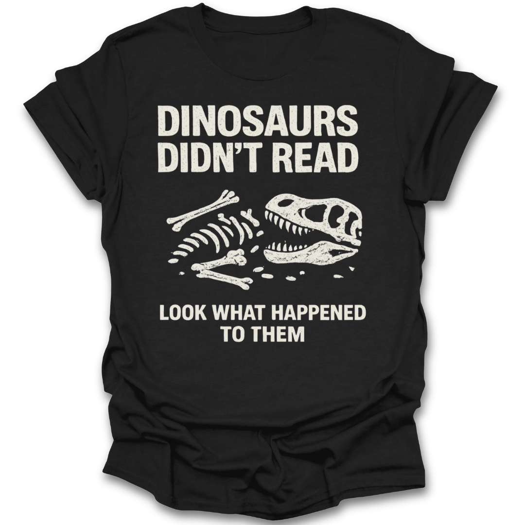 Black t-shirt with white dinosaur skeleton graphic and text on a white background funny book reading literary t shirt
