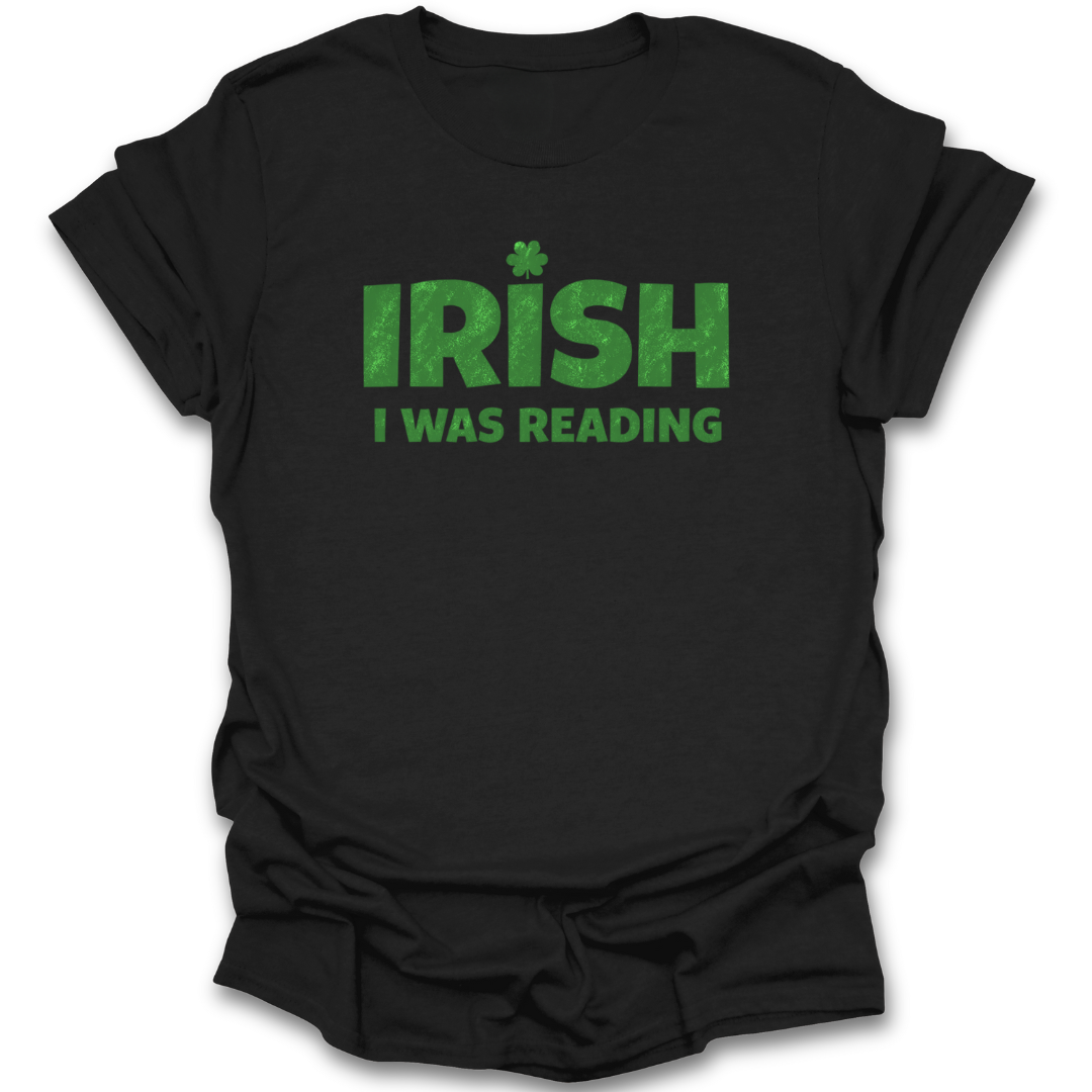 Black t-shirt with green text 'IRISH I WAS READING' on a white background st patricks day funny book reading literary t shirt
