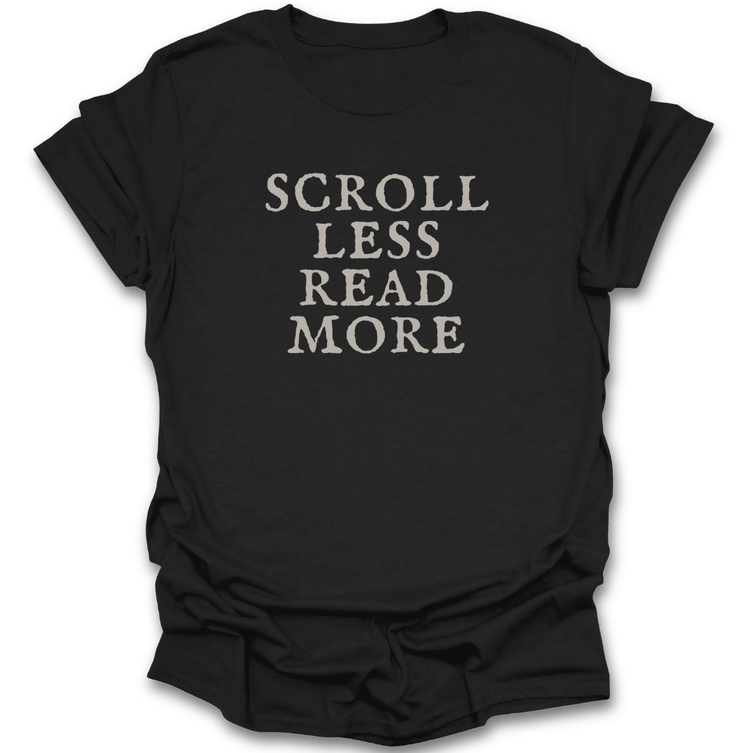 Black t-shirt with 'Scroll Less Read More' text on a white background
