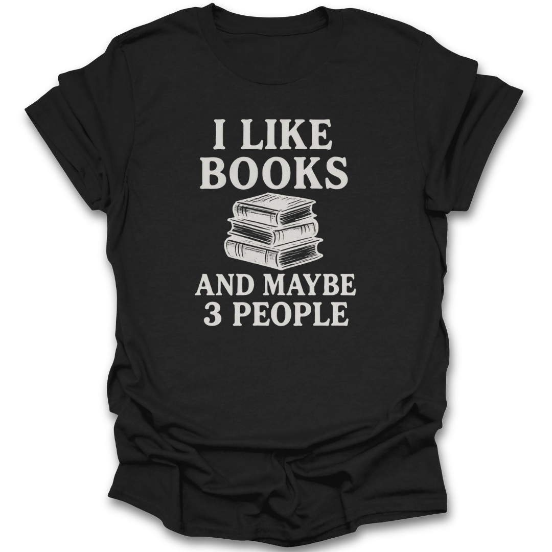 Black t-shirt with white text 'I Like Books And Maybe 3 People' on a white background funny book reading t shirt