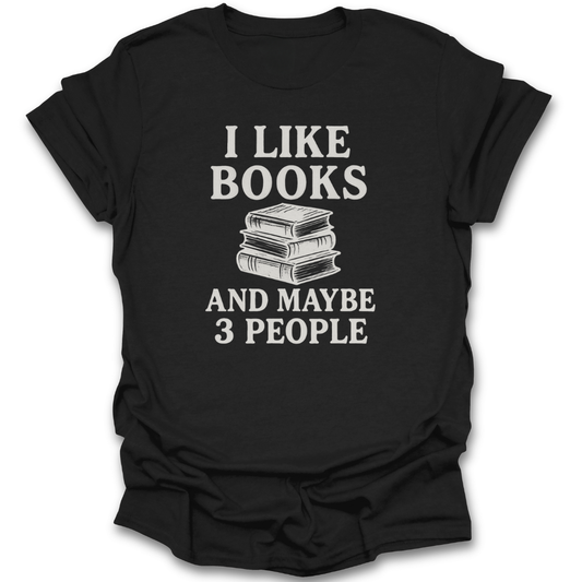 Black t-shirt with white text 'I Like Books And Maybe 3 People' on a white background funny book reading t shirt