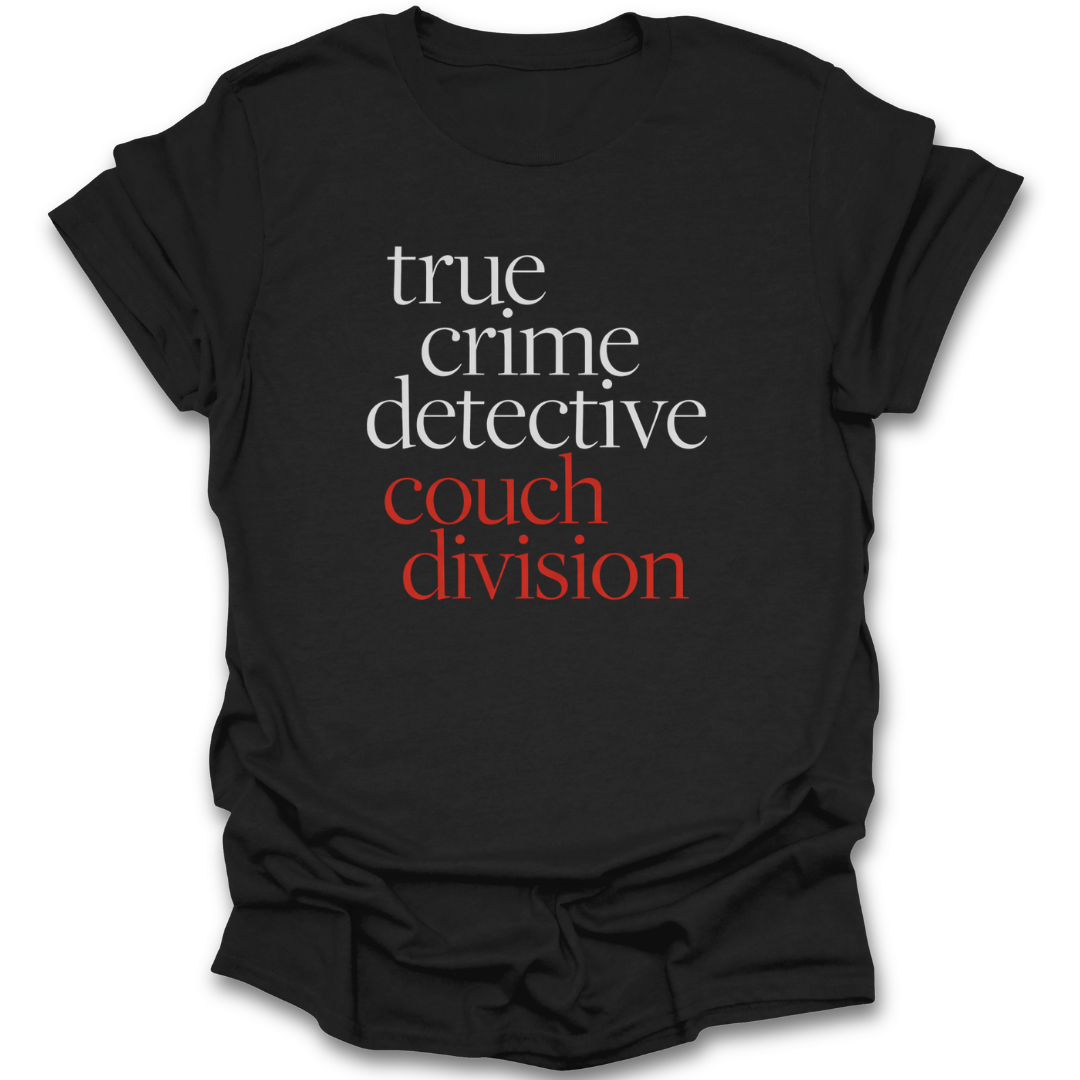 Black t-shirt with 'true crime detective couch division' text on a white background mystery thriller funny book reading literary t shirt