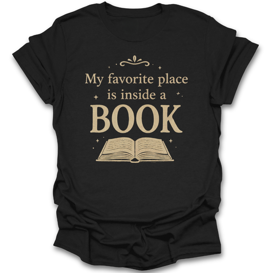 Black t-shirt with 'My favorite place is inside a book' text and an open book graphic on a white background funny book reading literary t shirt