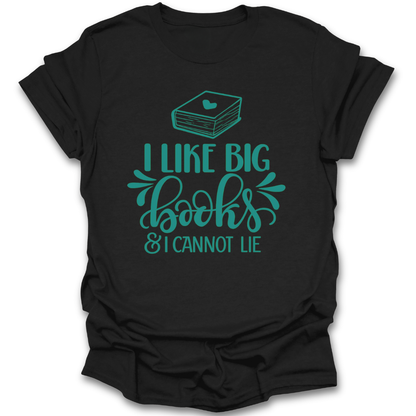 Black t-shirt with teal text 'I Like Big Books & I Cannot Lie' on a white background funny book reading literary t shirt