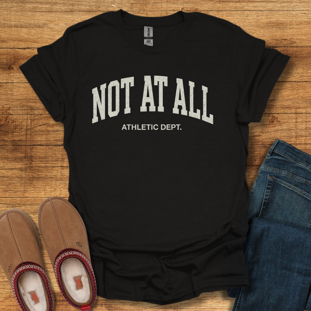 Not At All Athletic Dept T-Shirt