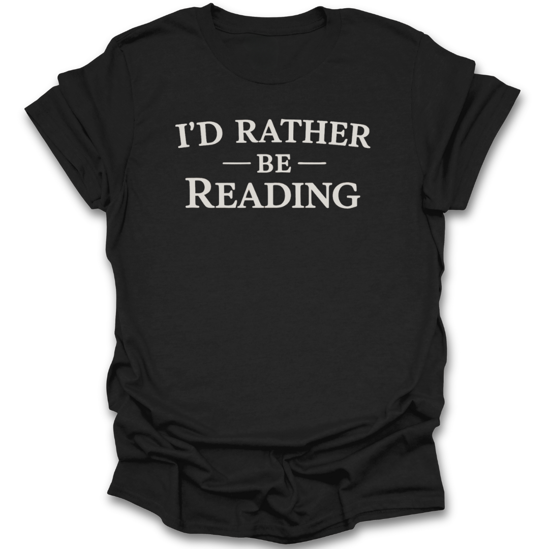Black t-shirt with 'I'd Rather Be Reading' text on a white background funny book reading literary t shirt