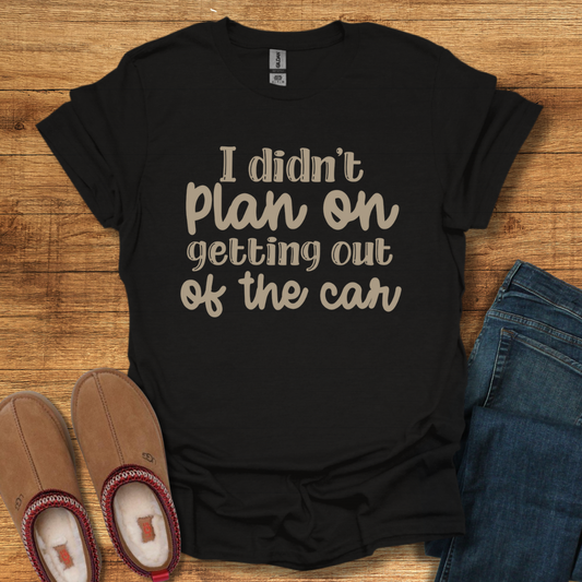 Out of the Car T-Shirt